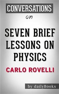 Seven Brief Lessons on Physics: by Carlo Rovelli​​​​​​​   Conversation Starters (eBook, ePUB) - dailyBooks