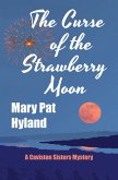 The Curse of the Strawberry Moon: A Caviston Sisters Mystery (Caviston Sisters Mysteries, #1) (eBook, ePUB) The Curse of the Strawberry Moon: A Caviston Sisters Mystery (Caviston Sisters Mysteries, #1) (eBook, ePUB)