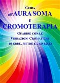 Guida all'Aura Soma e Cromoterapia (eBook, ePUB)