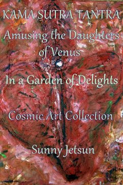 Cover Kama Sutra Tantra ~ Amusing the daughters of Venus ~ In a Garden of Delights ~ Cosmic Art Collection (eBook, ePUB)