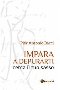Impara a depurarti cerca il tuo sasso (eBook, ePUB) - Antonio Bacci, Pier