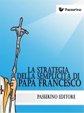 La strategia della semplicità di Papa Francesco (eBook, ePUB)