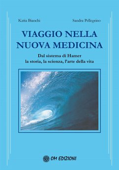 Viaggio nella nuova medicina. (eBook, ePUB) - Bianchi e Sandra Pellegrino, Katia