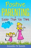 Positive Parenting Is Easier Than You Think (eBook, ePUB)