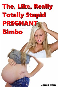 Cover The, Like, Really Totally Stupid Pregnant Bimbo (The Like Really Totally Stupid Bimbo Series, #2) (eBook, ePUB)