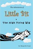 The Adventures of Little Bit and the High Flying Wig (eBook, ePUB) The Adventures of Little Bit and the High Flying Wig (eBook, ePUB)