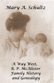 A Way West, R. P. McAlister Family History and Genealogy (eBook, ePUB)