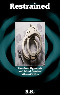 Cover Restrained (Femdom Hypnosis and Mind Control Micro-Fiction, #10) (eBook, ePUB)
