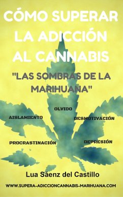 Cómo superar la adicción al cannabis Las sombras de la marihuana (eBook, ePUB) - Castillo, Lua Sáenz del