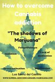 How to Overcome Cannabis Addiction. The Shadows of Marijuana (eBook, ePUB)