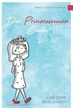 Der Prinzessinnen Code - Schwaiger, Daniela Christine