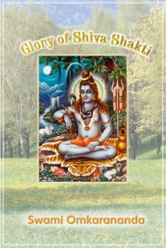 Glory of Shiva Shakti - Omkarananda, Swami