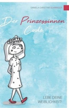 Der Prinzessinnen Code - Schwaiger, Daniela Christine