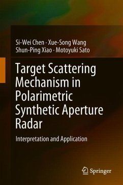 Target Scattering Mechanism in Polarimetric Synthetic Aperture Radar - Chen, Si-Wei;Wang, Xue-Song;Xiao, Shun-Ping