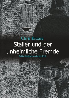 Staller und der unheimliche Fremde - Krause, Chris