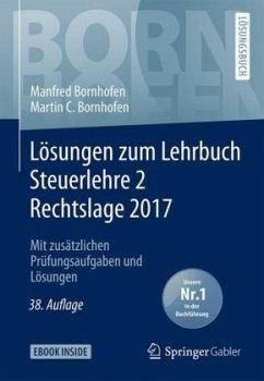 Lösungen zum Lehrbuch Steuerlehre 2 Rechtslage 2017 - Bornhofen, Manfred;Bornhofen, Martin C.