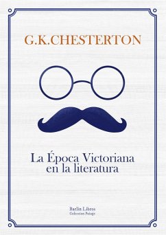 La Época Victoriana en la literatura - Chesterton, G. K.; Haller, Alberto