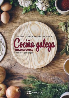 Cociña galega tradicional : receitas, tradición, historía e evolución - Felpeto Lagoa, Matilde