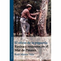 El oficio de la peguería : resina y resineros en el Mar de Pinares - Martín Vela, Raúl
