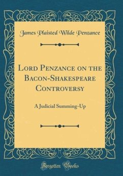Lord Penzance on the Bacon-Shakespeare Controversy - Penzance, James Plaisted Wilde