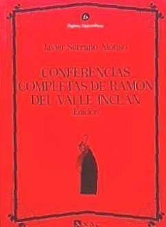 Conferencias completas de Ramón del Valle-Inclán - Valle-Inclán, Ramón Del; Serrano Alonso, Javier