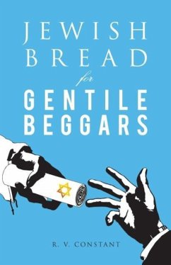 JEWISH BREAD for GENTILE BEGGARS - Constant, R. V.