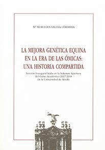 La mejora genética equina en la era de las ómicas : una historia compartida : lección inaugural leída en la solemne apertura del curso académico 2017-2018 en la Universidad de Sevilla - Valera Córdoba, Mercedes