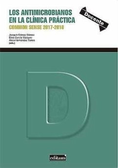 Los antimicrobianos en la clínica práctica : common sense, 2017-2018 - Gómez Mena, Joaquín; Gómez Gómez, J.; García Vázquez, Elisa; Hernández Torres, Alicia