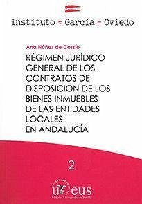 Régimen jurídico general de los contratos de disposición de los bienes inmuebles de las entidades locales en Andalucía - Núñez de Cossío, Ana