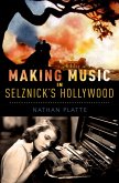 Making Music in Selznick's Hollywood (eBook, ePUB)