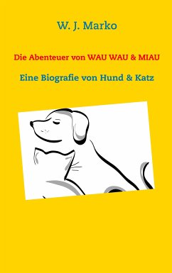 Die Abenteuer von Wau Wau & Miau (eBook, ePUB) - Marko, W. J.
