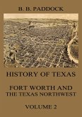 History of Texas: Fort Worth and the Texas Northwest, Vol. 2 (eBook, ePUB)