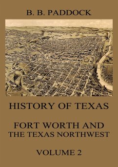 History of Texas: Fort Worth and the Texas Northwest, Vol. 2 (eBook, ePUB) - Paddock, Buckley B.