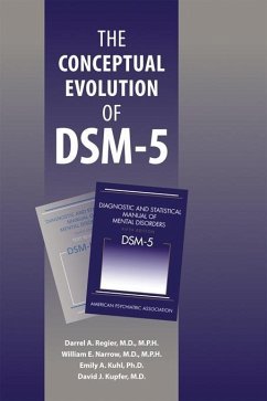 The Conceptual Evolution of DSM-5 (eBook, ePUB) - Regier, Darrel A.; Narrow, William E.; Kuhl, Emily A.; Kupfer, David J.