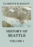 History of Seattle, Volume 1 (eBook, ePUB)