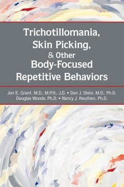 Trichotillomania, Skin Picking, and Other Body-Focused Repetitive Behaviors (eBook, ePUB) - Grant, Jon E.; Stein, Dan J.; Woods, Douglas W.; Keuthen, Nancy J.