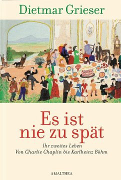 Es ist nie zu spät (eBook, ePUB) - Grieser, Dietmar