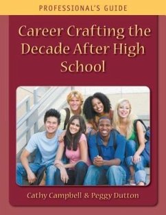 Career Crafting the Decade After High School (eBook, ePUB) - Campbell, Cathy; Dutton, Peggy