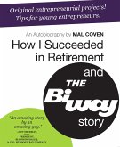 How I Succeeded in Retirement and the Biway Story (eBook, ePUB)