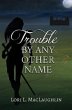 Trouble By Any Other Name (eBook, ePUB) - Bild 1