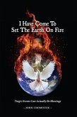 I Have Come To Set The Earth On Fire (eBook, ePUB)