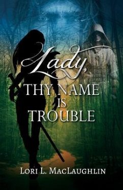 Lady, Thy Name Is Trouble (eBook, ePUB) - Maclaughlin, Lori L.