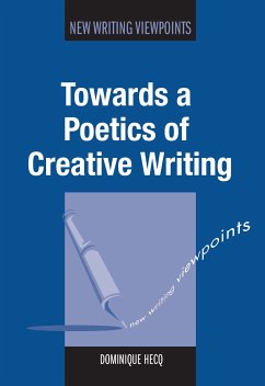 Towards a Poetics of Creative Writing (eBook, ePUB) - Hecq, Dominique