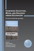 Examining Education, Media, and Dialogue under Occupation (eBook, ePUB)