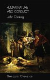 Human Nature and Conduct (Serapis Classics) (eBook, ePUB) Human Nature and Conduct (Serapis Classics) (eBook, ePUB)