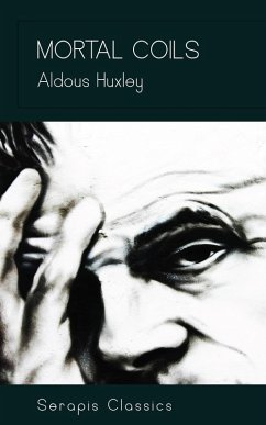 Mortal Coils (Serapis Classics) (eBook, ePUB) - Huxley, Aldous
