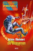 Raumschiff Promet - Von Stern zu Stern 19: Die Delegation (eBook, ePUB)