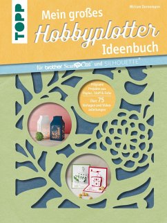 Mein großes Hobbyplotter-Ideenbuch für Brother ScanNCut und Silhouette (eBook, PDF) - Dornemann, Miriam