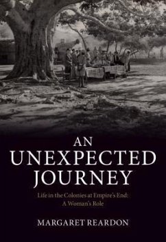 An Unexpected Journey: Life in the Colonies at Empire's End (eBook, ePUB) - Reardon, Margaret