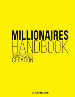 Millionaires Handbook: Step By Step Strategies for Massive Wealth Creation (eBook, ePUB) - Manu, Benjamin